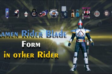 (Update) Kamen Rider Blade in other Kamen Rider Forms | 仮面ライダー剣［ブレイド］