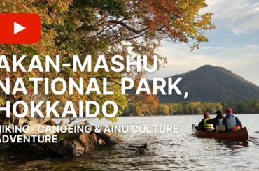 Hiking, Canoeing, Mountain Biking and Ainu Culture in Akan-Mashu National Park, Hokkaido