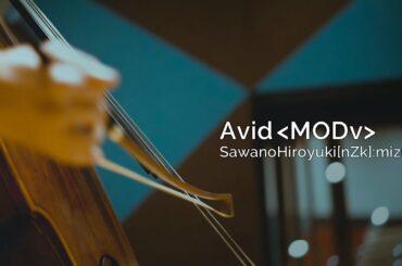 SawanoHiroyuki[nZk] [-30k]re:tuneS「Avid ＜MODv＞」