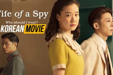 Wife Of A Spy 2020  FULL MOVIE | Korean Movie | Yû Aoi | Issey Takahashi | Yuri Tsunematsu