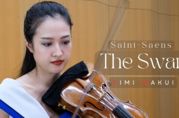 Saint-Saëns: The Swan【Violin】｜Eimi Wakui