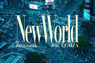 Jazztronik - New World feat.ELAIZA (ft. ELAIZA)